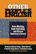 Other People's English: Code-Meshing, Code-Switching, and African American Literacy Other People's English