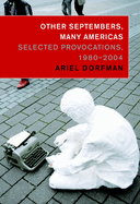 Other Septembers, Many Americas: Selected Provocations 1980-2004