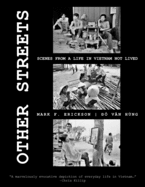 Other Streets: Scenes from a Life in Vietnam not Lived
