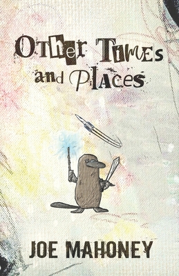 Other Times and Places: Seven Tales of the Fantastic - Runte, Robert (Foreword by), and Mahoney, Joe