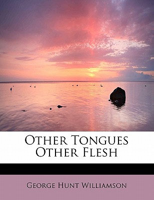 Other Tongues Other Flesh - Williamson, George Hunt