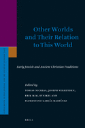 Other Worlds and Their Relation to This World: Early Jewish and Ancient Christian Traditions