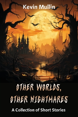 Other Worlds, Other Nightmares - Mullin