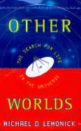 Other Worlds: The Search for Life in the Universe - Lemonick, Michael