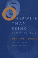 Otherwise Than Being, Or, Beyond Essence - Levinas, Emmanuel, and Lingis, Alphonso (Translated by)