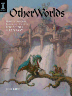 Otherworlds: How to Imagine, Paint and Create Epic Scenes of Fantasy