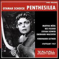 Othmar Schoeck: Penthesilea - Eberhard Wchter (vocals); Gertrud Roll (vocals); Gustav Grefe (vocals); Liselotte Rebmann (vocals); Martha Mdl (vocals);...