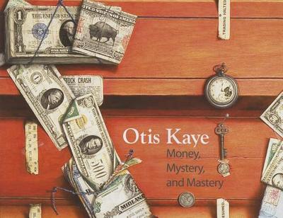 Otis Kaye: Money, Mystery, and Mastery - Banks, Geraldine, and Bradburne, James, and Mitchell, Mark D