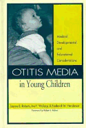 Otitis Media in Young Children - Roberts, Joanne E., and etc., and Wallace, Ina F