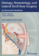 Otology, Neurotology, and Lateral Skull-Base Surgery:: An Illustrated Handbook