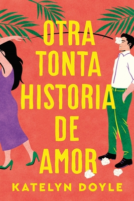 Otra Tonta Historia de Amor - Doyle, Katelyn