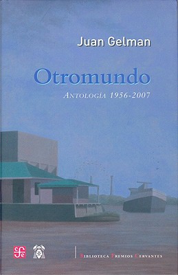 Otromundo: Antologia 1956-2007 - Gelman, Juan