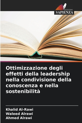 Ottimizzazione degli effetti della leadership nella condivisione della conoscenza e nella sostenibilit? - Al-Rawi, Khalid, and Alrawi, Waleed, and Alrawi, Ahmed