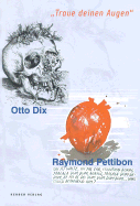 Otto Dix/Raymond Pettibon - Dix, Otto, and Pettibon, Raymond, and Ohrt, Roberto (Editor)