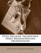 Otto Nicolais Tagebucher: Nebst Biographischen Erganzungen