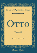 Otto: Trauerspiel (Classic Reprint)