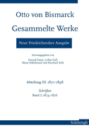 Otto Von Bismarck - Gesammelte Werke. Neue Friedrichsruher Ausgabe: Abteilung III: 1871-1898, Schriften Band 2: 1874-1876