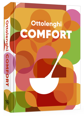 Ottolenghi Comfort [Alternate Cover Edition]: A Cookbook - Ottolenghi, Yotam, and Goh, Helen