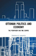 Ottoman Politics and Economy: The Periphery and the Centre