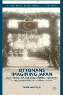 Ottomans Imagining Japan: East, Middle East, and Non-Western Modernity at the Turn of the Twentieth Century