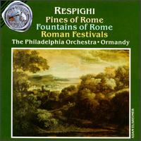 Ottorino Repighi: Pines of Rome; Fountains of Rome; Roman Festivals - Philadelphia Orchestra; Eugene Ormandy (conductor)