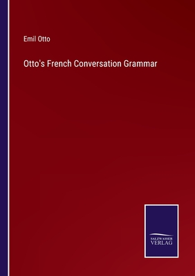 Otto's French Conversation Grammar - Otto, Emil