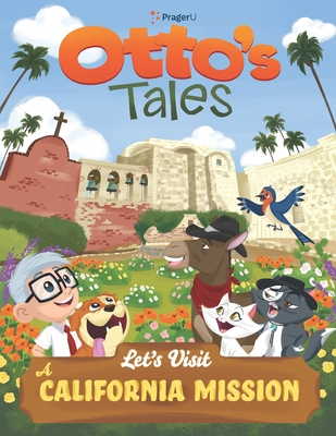 Otto's Tales: Let's Visit a California Mission - Prageru