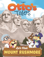 Otto's Tales: Let's Visit Mount Rushmore