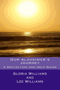 Our Alzheimer's Journey: A Reflection and Help Guide