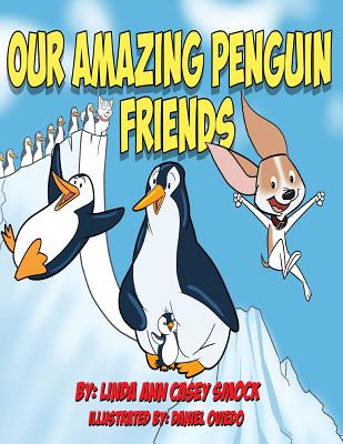 Our Amazing Penguin Friends - Oviedo, Daniel (Illustrator), and Smock, Linda Ann Theresa