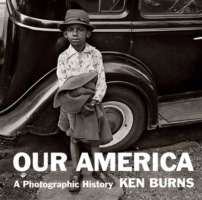 Our America: A Photographic History - Burns, Kenneth (Introduction by), and Hermanson Meister, Sarah (Introduction by)
