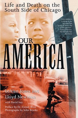 Our America: Life and Death on the South Side of Chicago - Jones, LeAlan, and Isay, David, Mr., and Newman, Lloyd