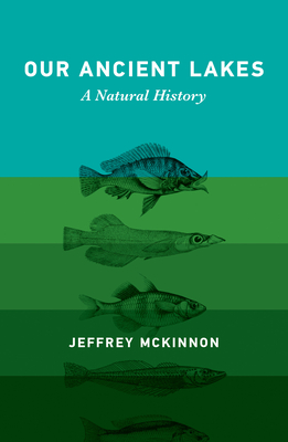 Our Ancient Lakes: A Natural History - McKinnon, Jeffrey