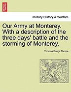 Our Army at Monterey. with a Description of the Three Days' Battle and the Storming of Monterey.