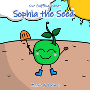 Our Baffling Planet, Sophia the Seed