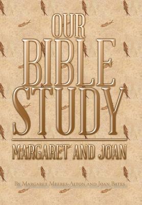 Our Bible Study - Meeres-Alton, Margaret, and Bates, Joan