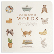 Our Big Book of Words: A Collection of 100+ Foundational Words for Language Development