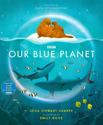 Our Blue Planet - Stewart-Sharpe, Leisa, and Attenborough, David (Foreword by)