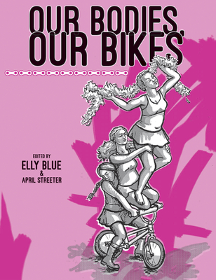 Our Bodies, Our Bikes - Blue, Elly (Editor), and Streeter, April (Editor)