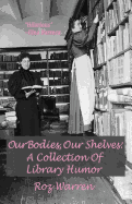 Our Bodies, Our Shelves: A Collection of Library Humor