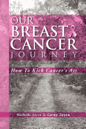 Our Breast Cancer Journey: How to Kick Cancer's Ass