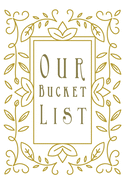 Our Bucket List: Bucket List for Couples - Inspirational Journal for Couples with Fun Activities for All Seasons - Modern gold cover