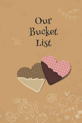 Our Bucket List: Bucket List Journal or Notebook for Couples, Newlyweds, Anniversaries, Ideas, Travel, Experiences, 6x9 Paper - Bountiful, Joy