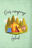 Our Camping Logbook: Camping journal / logbook - Capture family vacation memories, 120 pre-design pages with prompts to log campgrounds and your favorite dehydrated meals. Perfect for nature lover, paddler, hiker, bikers, backcountry campers