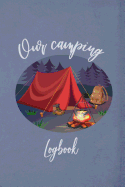 Our Camping Logbook: Camping journal / logbook - Capture family vacation memories, 120 pre-design pages with prompts to log campgrounds and your favorite dehydrated meals. Perfect for nature lover, paddler, hiker, bikers, backcountry campers