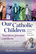 Our Catholic Children, Ministry with Hispanic Youth and Young Adults