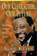 Our Character, Our Future: Reclaiming America's Moral Destiny