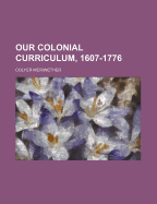 Our Colonial Curriculum, 1607-1776