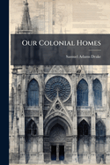 Our Colonial Homes