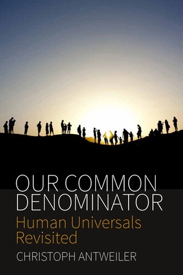 Our Common Denominator: Human Universals Revisited - Antweiler, Christoph